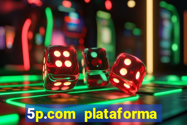 5p.com plataforma de jogos