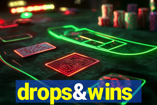 drops&wins