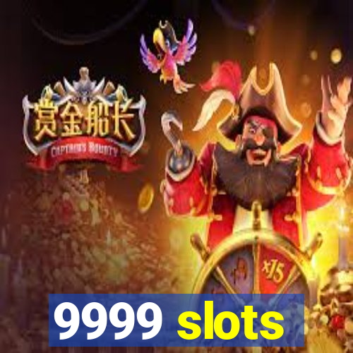 9999 slots