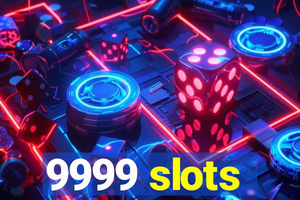 9999 slots