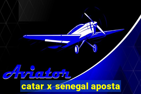 catar x senegal aposta