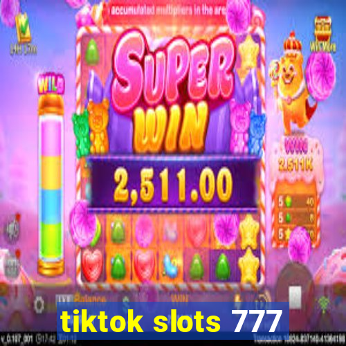 tiktok slots 777