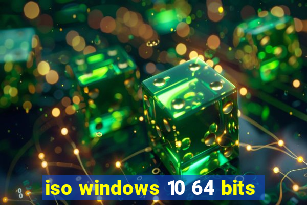 iso windows 10 64 bits