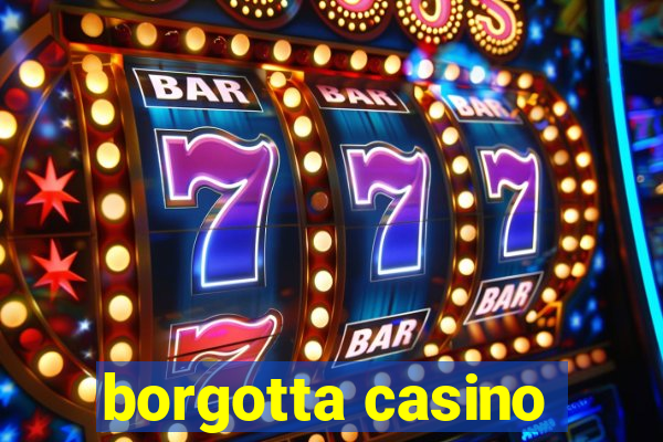 borgotta casino