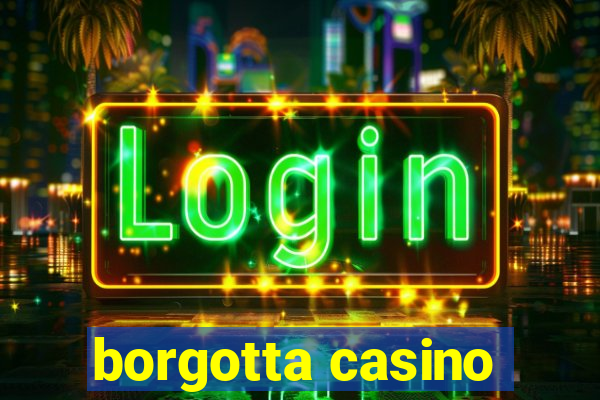 borgotta casino