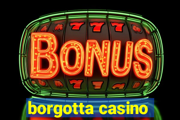 borgotta casino