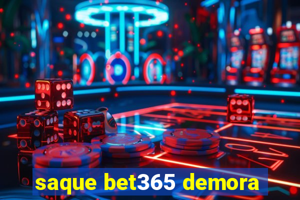 saque bet365 demora