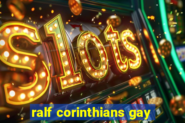 ralf corinthians gay