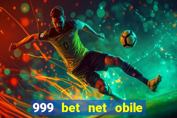 999 bet net obile conferir bilete