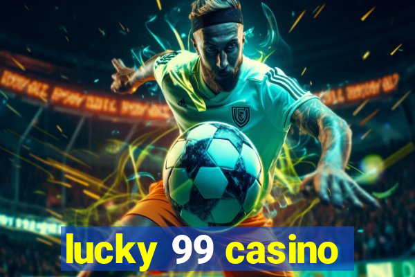 lucky 99 casino