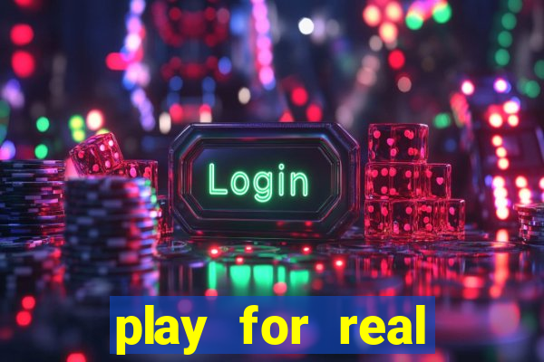 play for real money casino