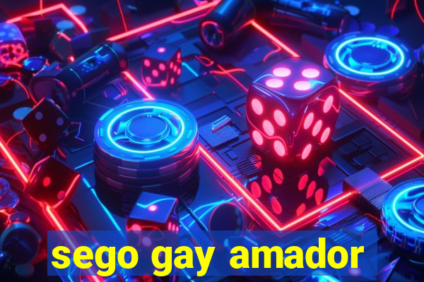 sego gay amador