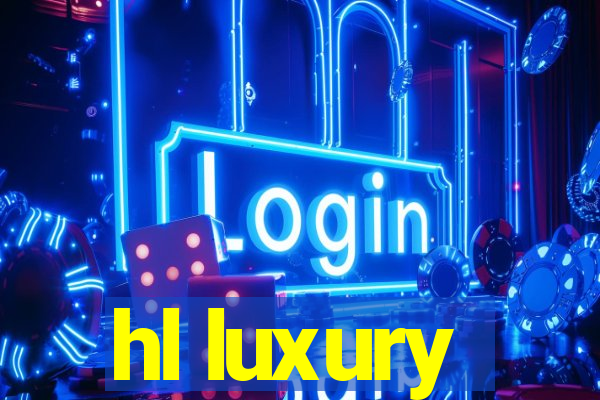 hl luxury