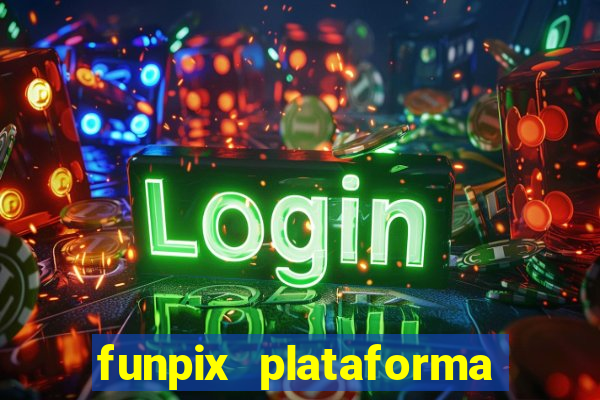 funpix plataforma de jogos