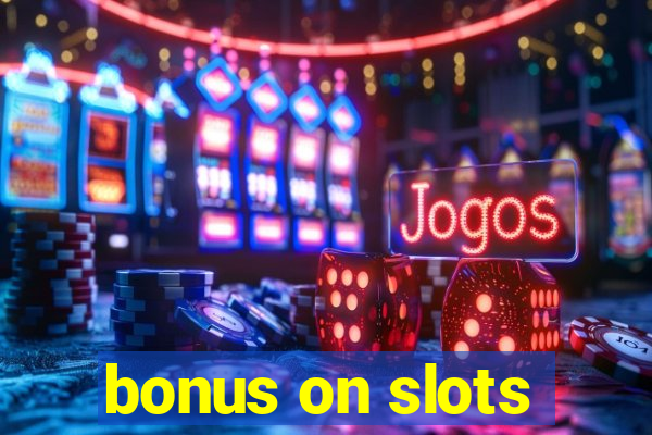 bonus on slots