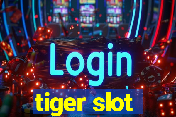 tiger slot