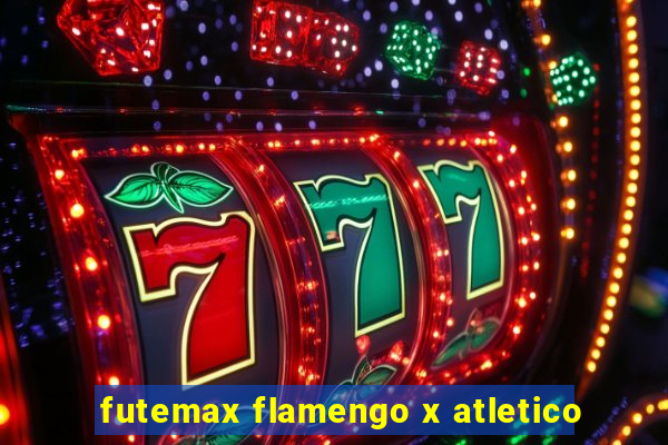 futemax flamengo x atletico