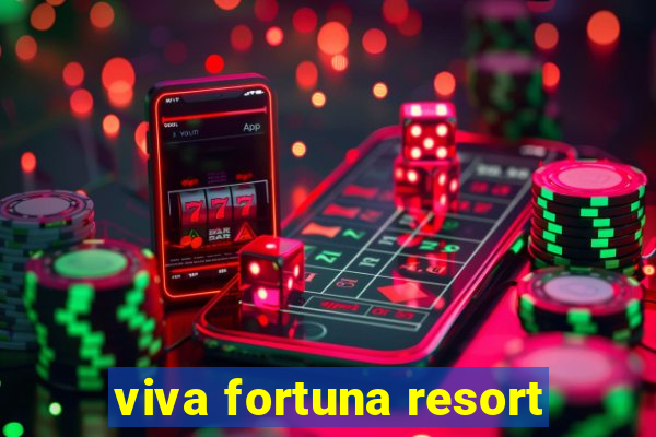 viva fortuna resort