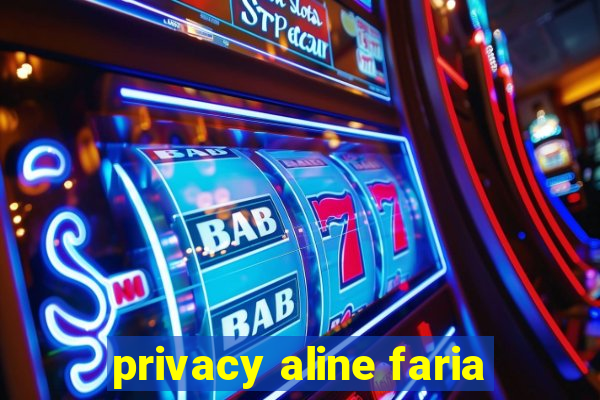 privacy aline faria