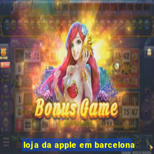 loja da apple em barcelona