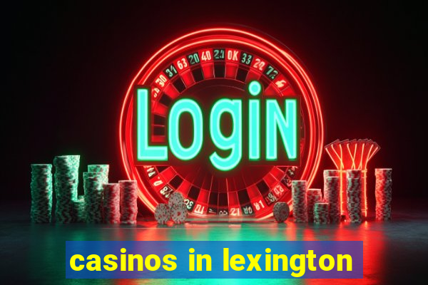 casinos in lexington