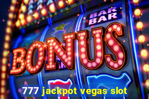 777 jackpot vegas slot