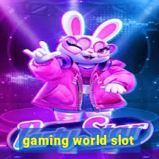 gaming world slot