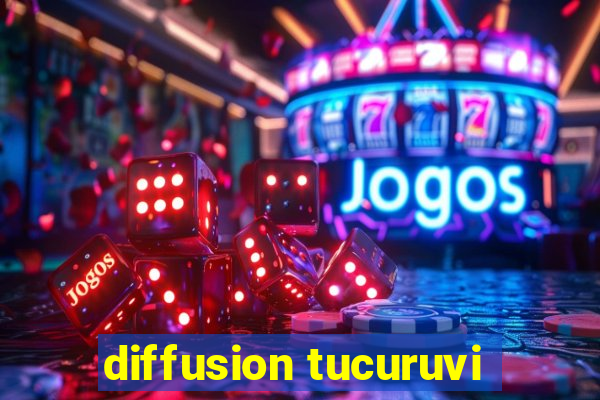 diffusion tucuruvi