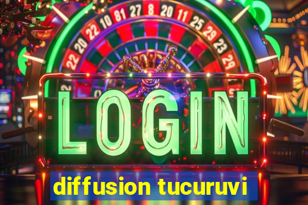 diffusion tucuruvi