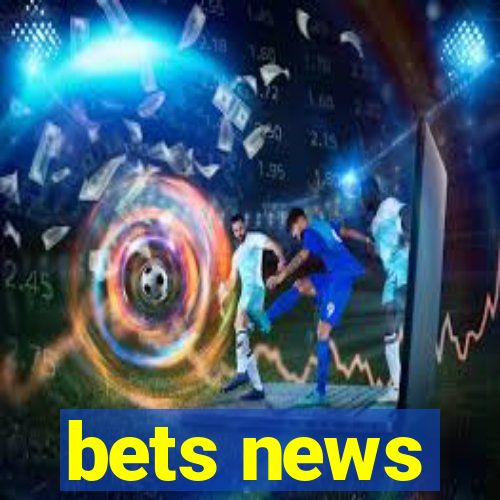 bets news