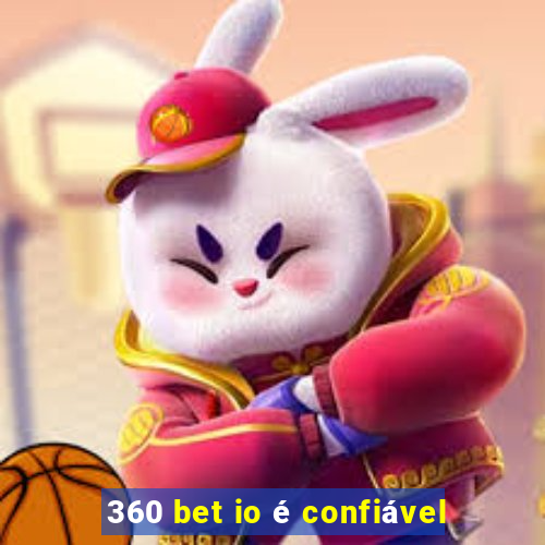 360 bet io é confiável