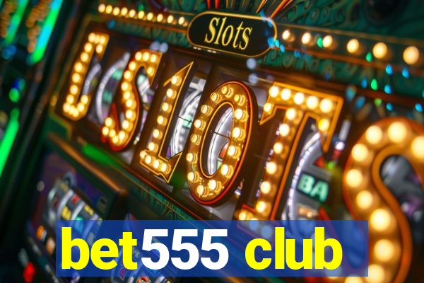 bet555 club