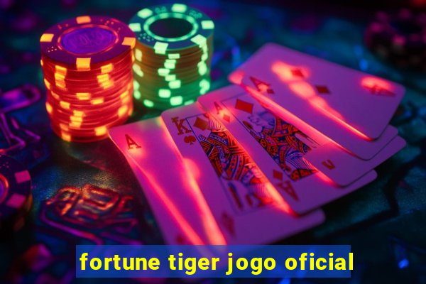 fortune tiger jogo oficial