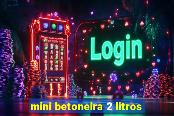 mini betoneira 2 litros