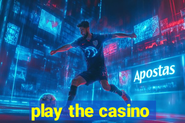 play the casino