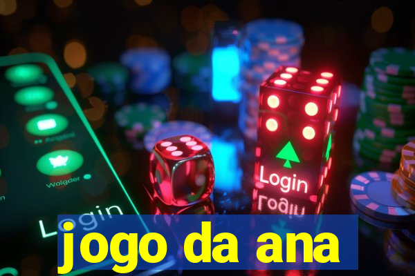 jogo da ana