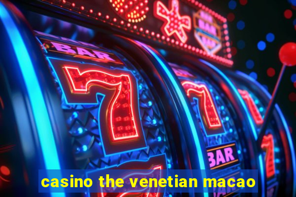 casino the venetian macao