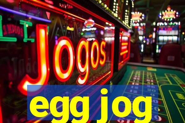 egg jog