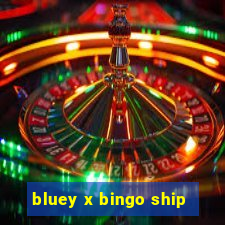 bluey x bingo ship