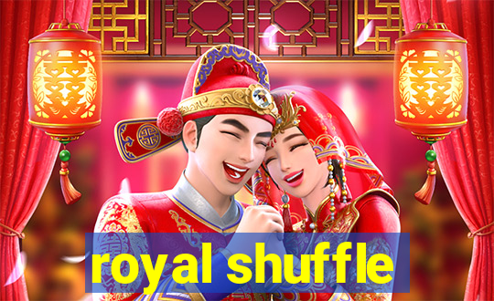 royal shuffle