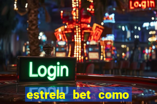 estrela bet como ganhar bonus