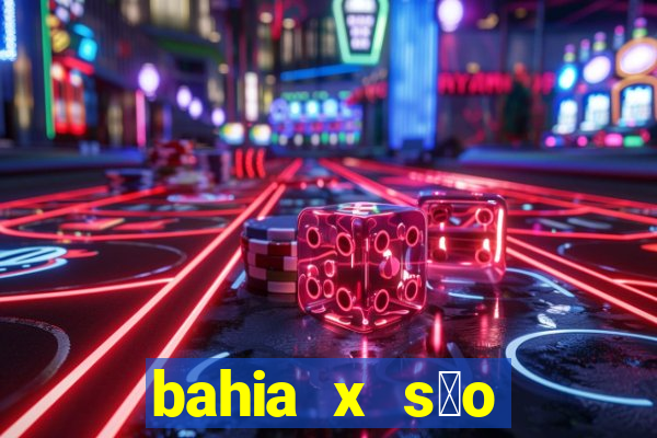 bahia x s茫o paulo futemax