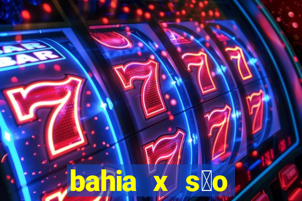 bahia x s茫o paulo futemax