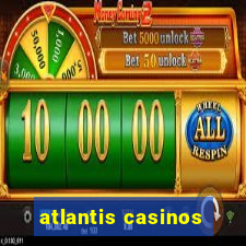 atlantis casinos