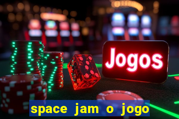 space jam o jogo do s茅culo torrent