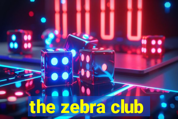 the zebra club