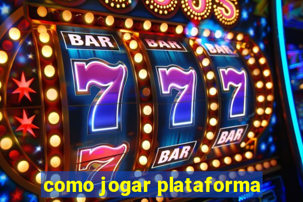 como jogar plataforma