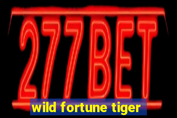 wild fortune tiger