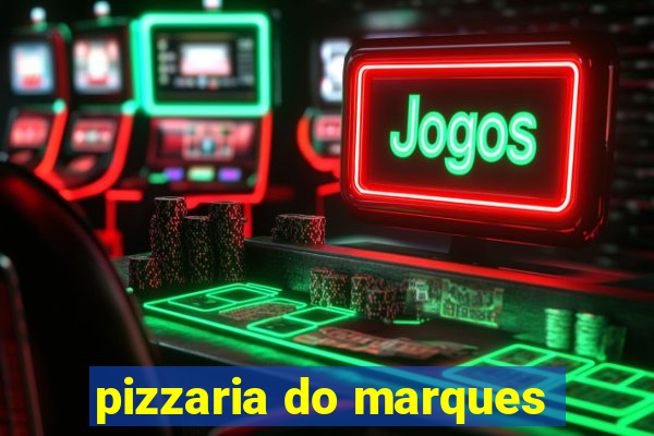 pizzaria do marques