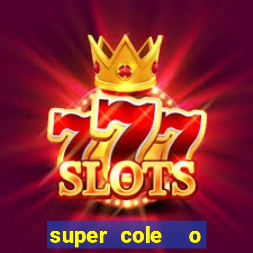 super cole  o 7784 jogos download